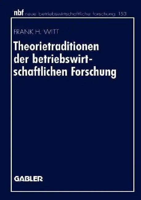 Theorietraditionen Der Betriebswirtschaftlichen Forschung (English, Frank H. Witt)