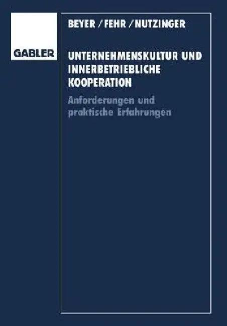Unternehmenskultur Und Innerbetriebliche Kooperation (English, Heinrich Beyer | Ulrich Fehr | Hans G. Nutzinger)