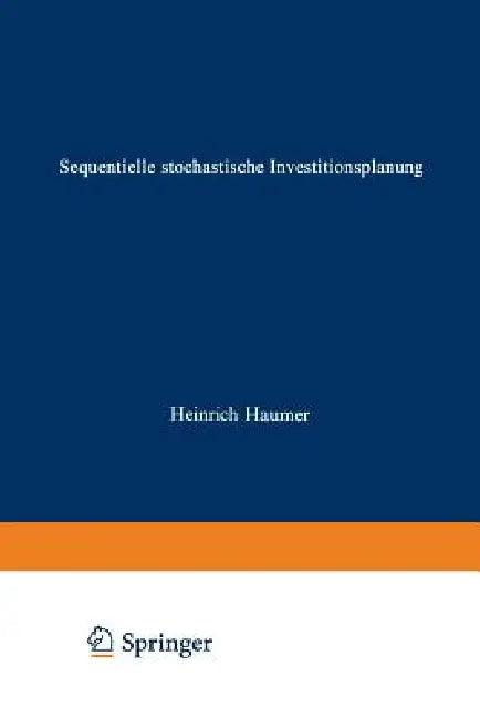 Sequentielle Stochastische Investitionsplanung (English, Heinrich Haumer)