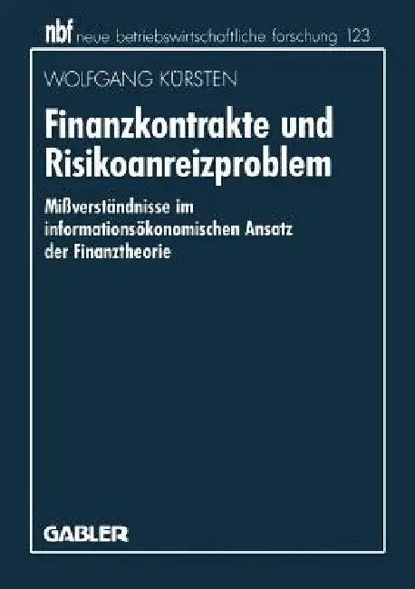 Finanzkontrakte Und Risikoanreizproblem (English, Wolfgang Kürsten)