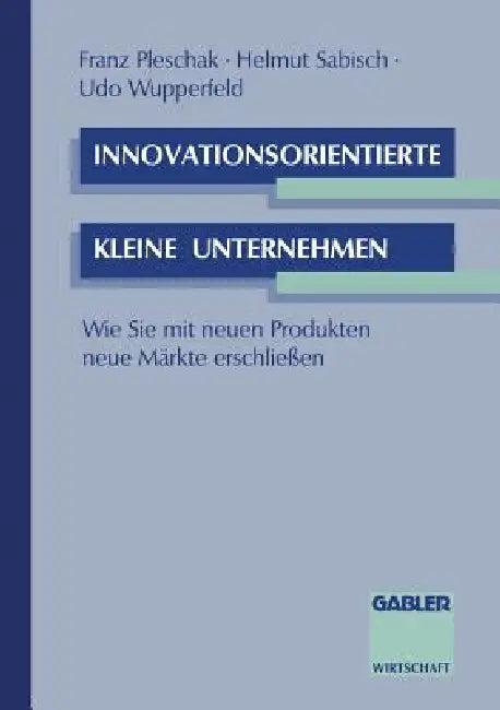 Innovationsorientierte Kleine Unternehmen (English, Franz Pleschak | Helmut Sabisch | Udo Wupperfeld)