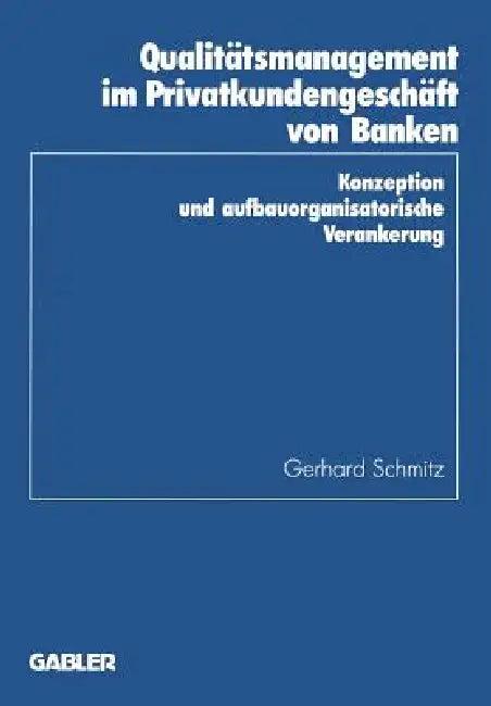 Qualitätsmanagement Im Privatkundengeschäft Von Banken (English, Gerhard Schmitz)