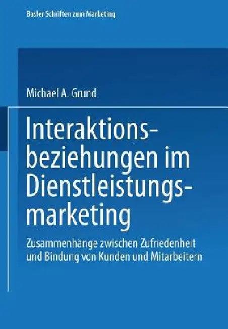 Interaktionsbeziehungen Im Dienstleistungsmarketing (English, Michael Grund)