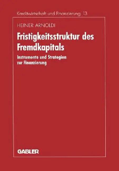 Fristigkeitsstruktur Des Fremdkapitals (English, Heiner Arnoldi)