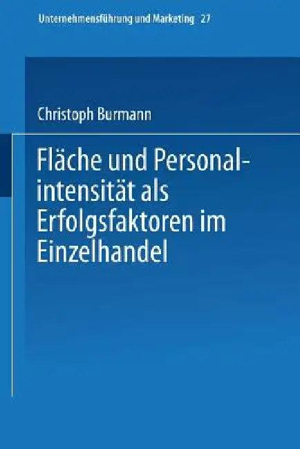 Fläche Und Personalintensität ALS Erfolgsfaktoren Im Einzelhandel (English, Christoph Burmann)
