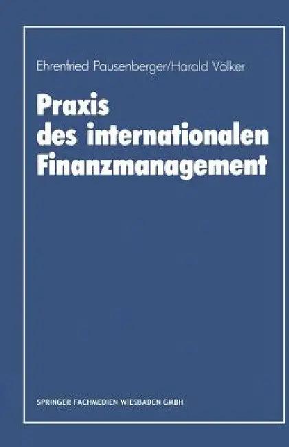 PRAXIS Des Internationalen Finanzmanagement (English, Ehrenfried Pausenberger)
