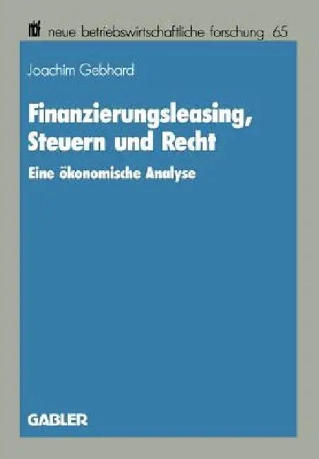 Finanzierungsleasing, Steuern Und Recht (English, Joachim Gebhard)