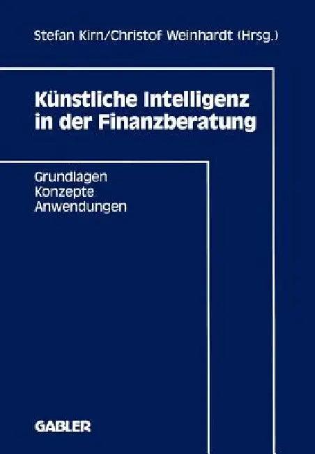 Künstliche Intelligenz in Der Finanzberatung (English, Stefan Kirn | Christof Weinhardt)