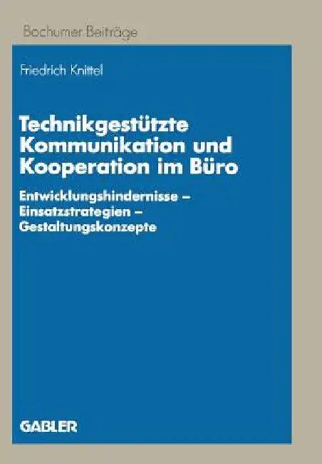 Technikgestützte Kommunikation Und Kooperation Im Büro (English, Friedrich Knittel)