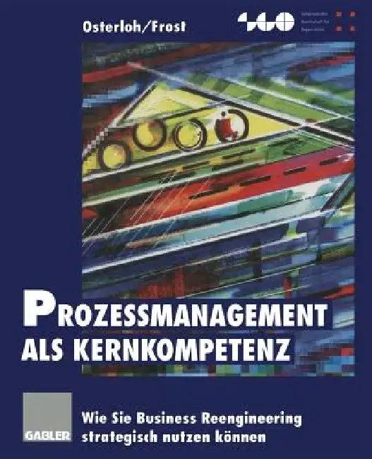Prozeßmanagement ALS Kernkompetenz (English, Margit Osterloh | Jetta Frost)