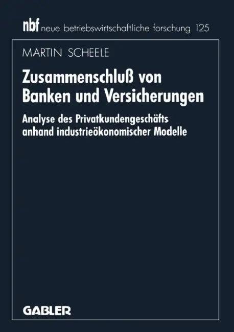 Zusammenschluß Von Banken Und Versicherungen (English, Martin Scheele)