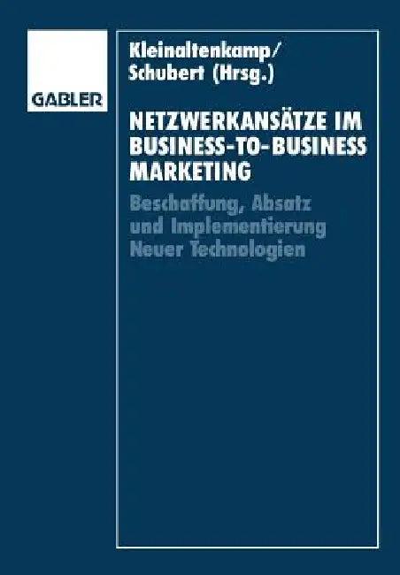 Netzwerkansätze Im Business-To-Business-Marketing (English, Michael Kleinaltenkamp | Klaus Schubert)