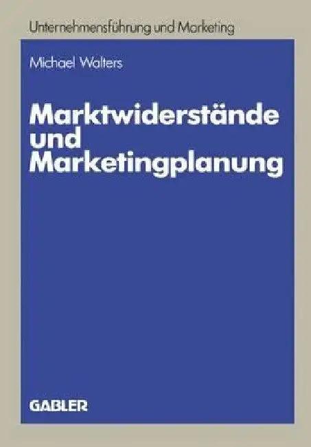 Marktwiderstände Und Marketingplanung (English, Michael Walters)