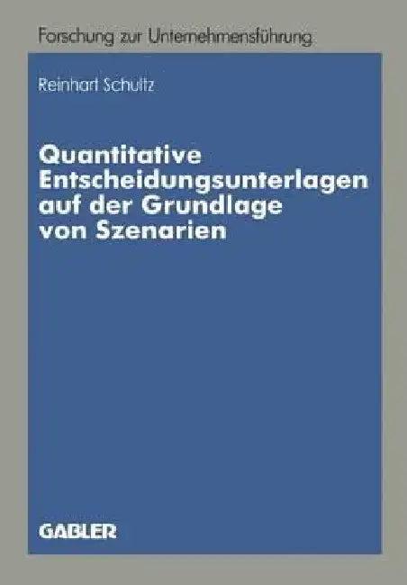 Quantitative Entscheidungsunterlagen Auf Der Grundlage Von Szenarien (English, Reinhart Schultz)