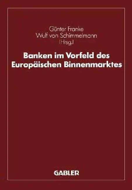 Banken Im Vorfeld Des Europäischen Binnenmarktes (English, Günter Franke | Guido Hanselmann)