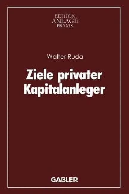 Ziele Privater Kapitalanleger (English, Walter Ruda)