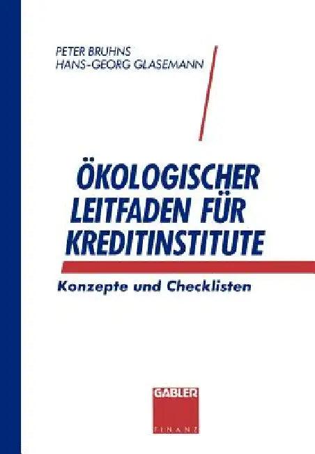 Ökologischer Leitfaden Für Kreditinstitute (English, Peter Bruhns | Hans-Georg Glasemann)