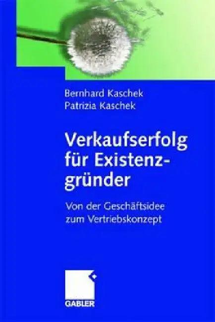 Verkaufserfolg Für Existenzgründer (English, Bernhard Kaschek | Patrizia Kaschek)