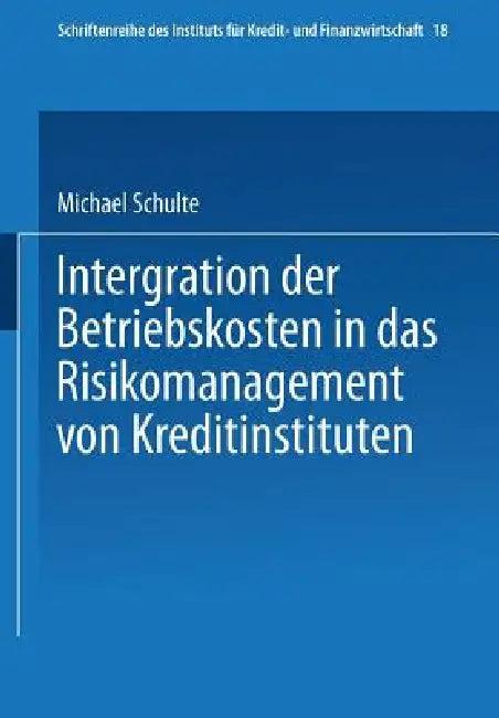 Integration Der Betriebskosten in Das Risikomanagement Von Kreditinstituten (English, Michael Schulte)