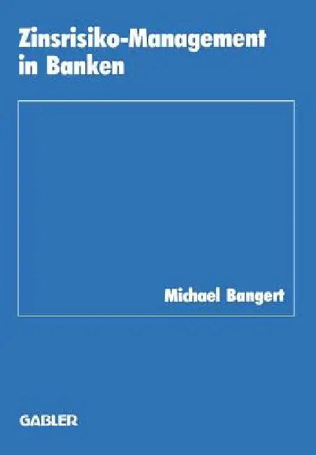 Zinsrisiko-Management in Banken (English, Michael Bangert)