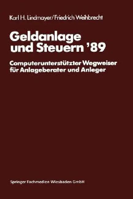 Geldanlage Und Steuern '89 (English, Karl H. Lindmayer | Friedrich Weihbrecht)