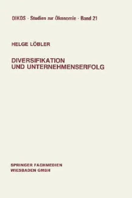 Diversifikation Und Unternehmenserfolg (English, Helge Löbler)