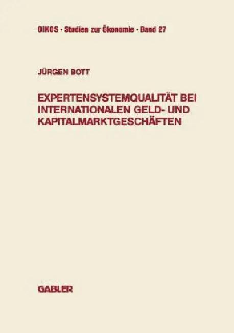 Expertensystemqualität Bei Internationalen Geld- Und Kapitalmarktgeschäften (English, Jürgen Bott)