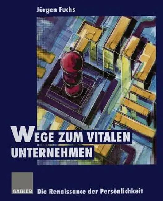 Wege Zum Vitalen Unternehmen (English, Jürgen Fuchs)