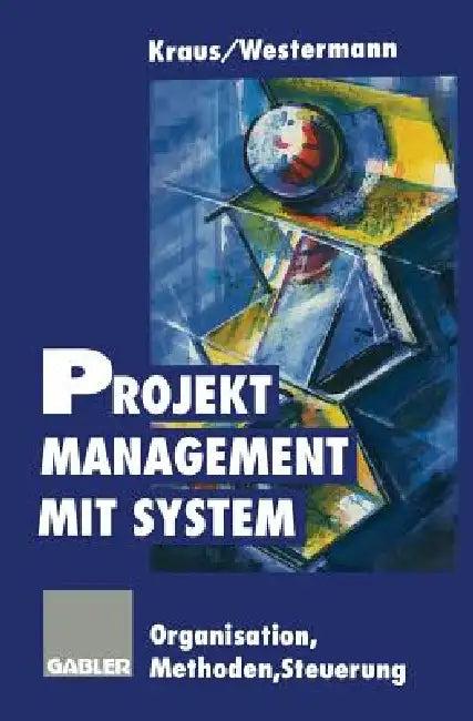 Projektmanagement Mit System (English, Georg Kraus | Reinhold Westermann)