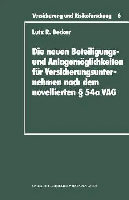 Die Neuen Beteiligungs- Und Anlagemöglichkeiten Für Versicherungsunternehmen Nach Dem Novellierten § (English, Lutz R. Becker)