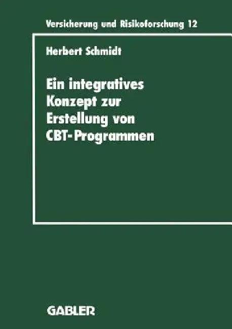 Ein Integratives Konzept Zur Erstellung Von Computer-Based-Training-Programmen (English, Herbert Schmidt)