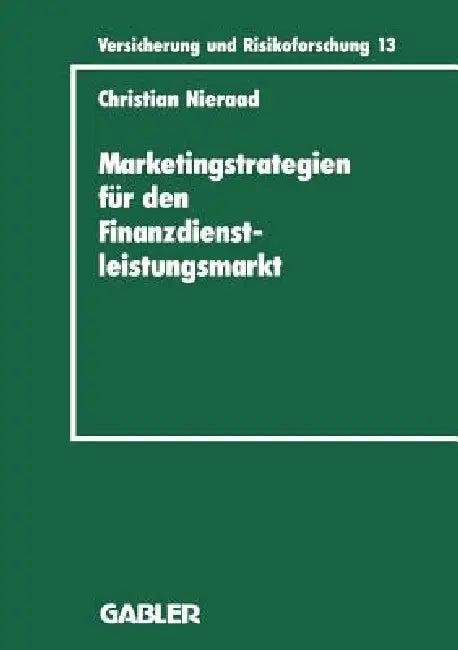 Marketingstrategien Für Den Finanzdienstleistungsmarkt (English, Christian Nieraad)
