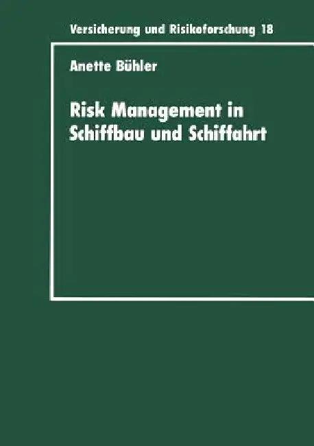 Risk Management in Schiffbau Und Schiffahrt (English, Anette Bühler)