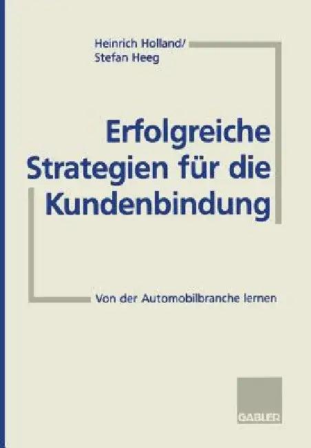 Erfolgreiche Strategien Für Die Kundenbindung (English, Heinrich Holland | Stefan Heeg)