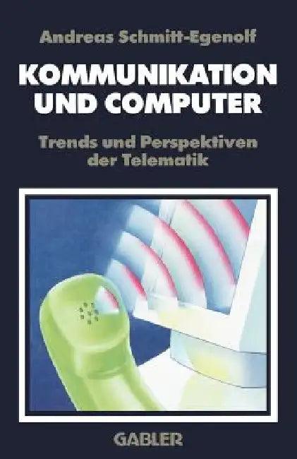 Kommunikation Und Computer (English, Andreas Schmitt-Egenolf)