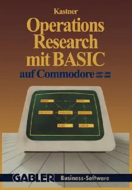 Operations Research Mit Basic Auf Commodore 2000/3000, 4000/8000 (English, Gustav Kastner)