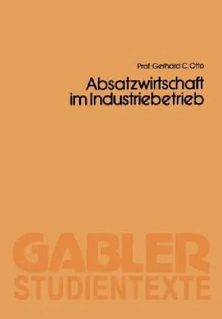 Absatzwirtschaft Im Industriebetrieb (English, Otto Gerhard C.)