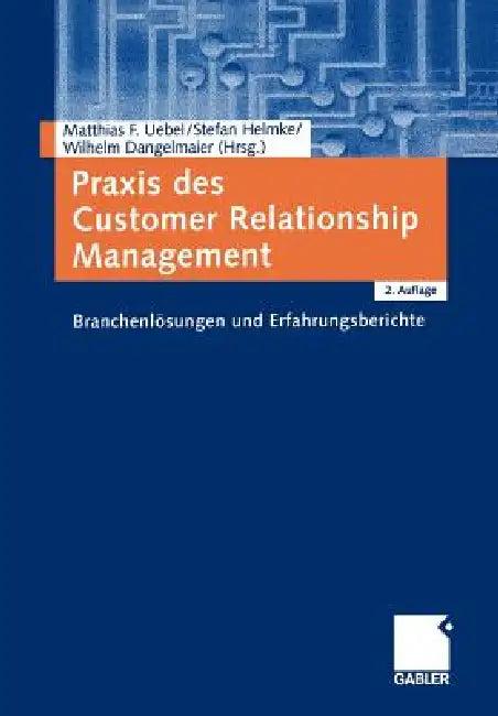PRAXIS Des Customer Relationship Management (English, Matthias Uebel | Stefan Helmke | Wilhelm Dangelmaier)
