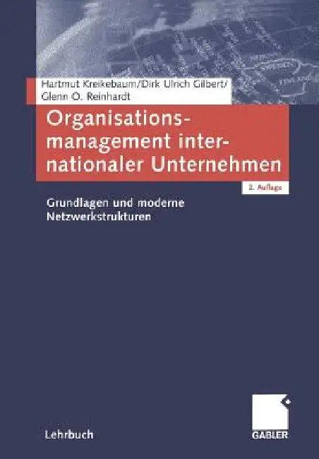 Organisationsmanagement Internationaler Unternehmen (English, Hartmut Kreikebaum | Dirk Ulrich Gilbert | Glenn Reinhardt)