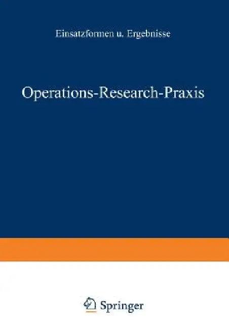 Operations-Research-PRAXIS -- Einsatzformen Und Ergebnisse (English, Rolf Gössler)