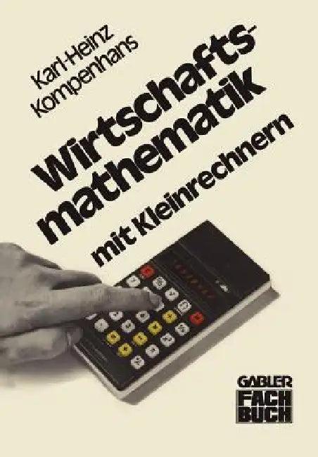 Wirtschaftsmathematik Mit Kleinrechnern (English, Karl-Heinz Kompenhans)