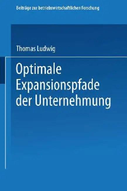 Optimale Expansionspfade Der Unternehmung (English, Thomas Ludwig)