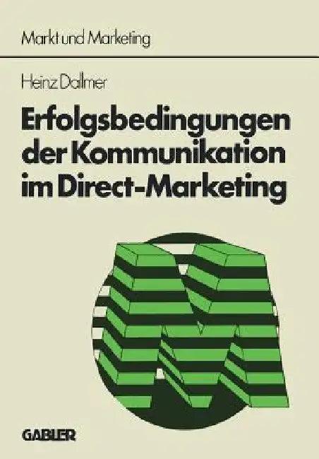 Erfolgsbedingungen Der Kommunikation Im Direct-Marketing (English, Heinz Dallmer)