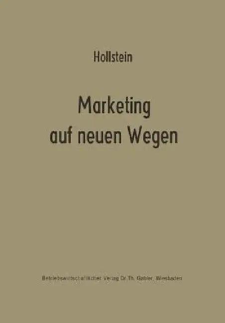 Marketing Auf Neuen Wegen (English, Horst Hollstein)
