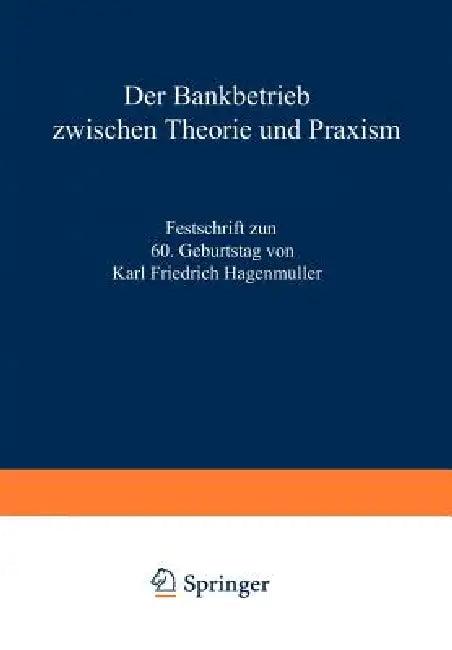 Der Bankbetrieb Zwischen Theorie Und PRAXIS (English, Karl Friedrich Büschgen | Joachim Süchting | Karl Friedrich Hagenmüller)