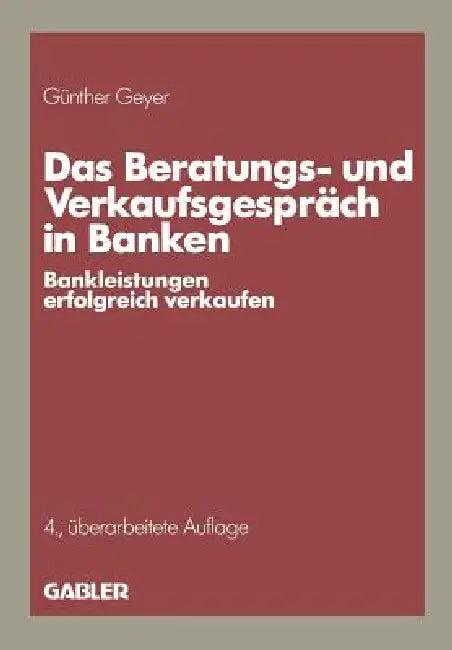 Das Beratungs- Und Verkaufsgespräch in Banken (English, Günther Geyer)