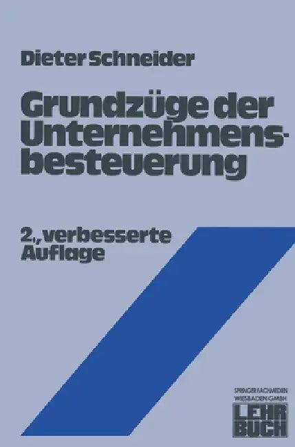 Grundzüge der Unternehmensbesteuerung (English, Dieter Schneider)