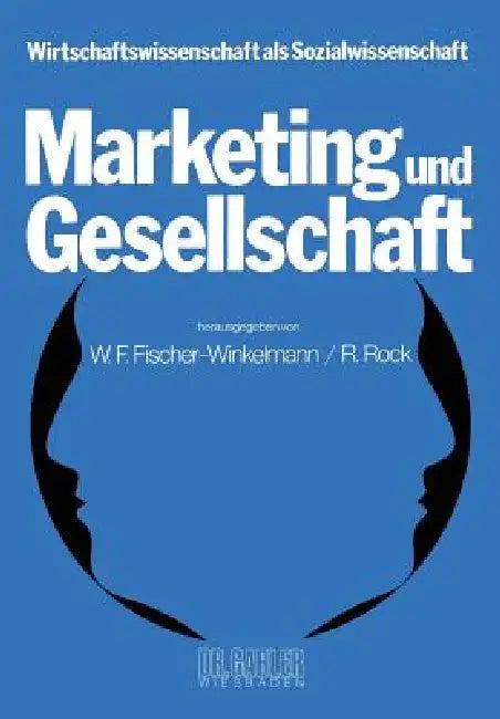 Marketing Und Gesellschaft (English, W. F. Fischer-Winkelmann | R. Rock)