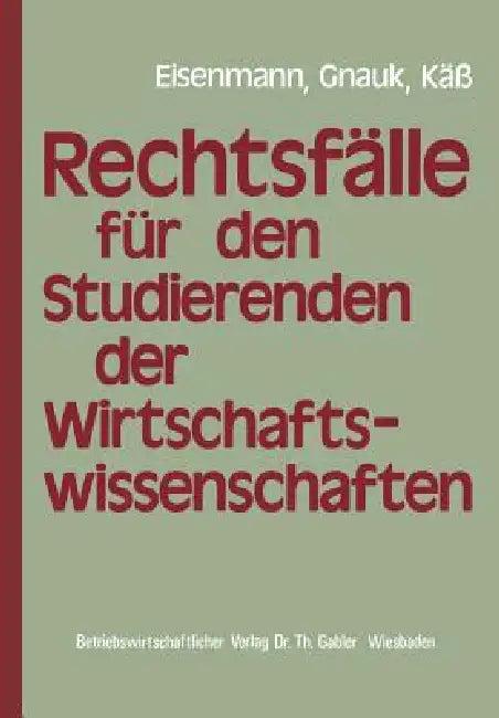 Rechtsfälle Für Studierende Der Wirtschaftswissenschaften (English, Hartmut Eisenmann | Herbert Gnauk | Helmut Käß)