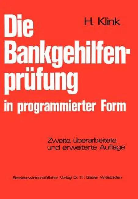 Die Bankgehilfenprüfung in Programmierter Form (English, Hans Klink)